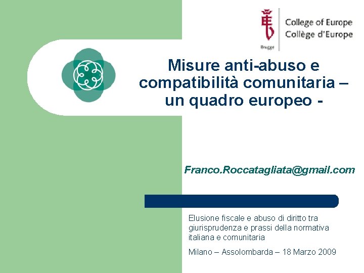 Misure anti-abuso e compatibilità comunitaria – un quadro europeo - Franco. Roccatagliata@gmail. com Elusione