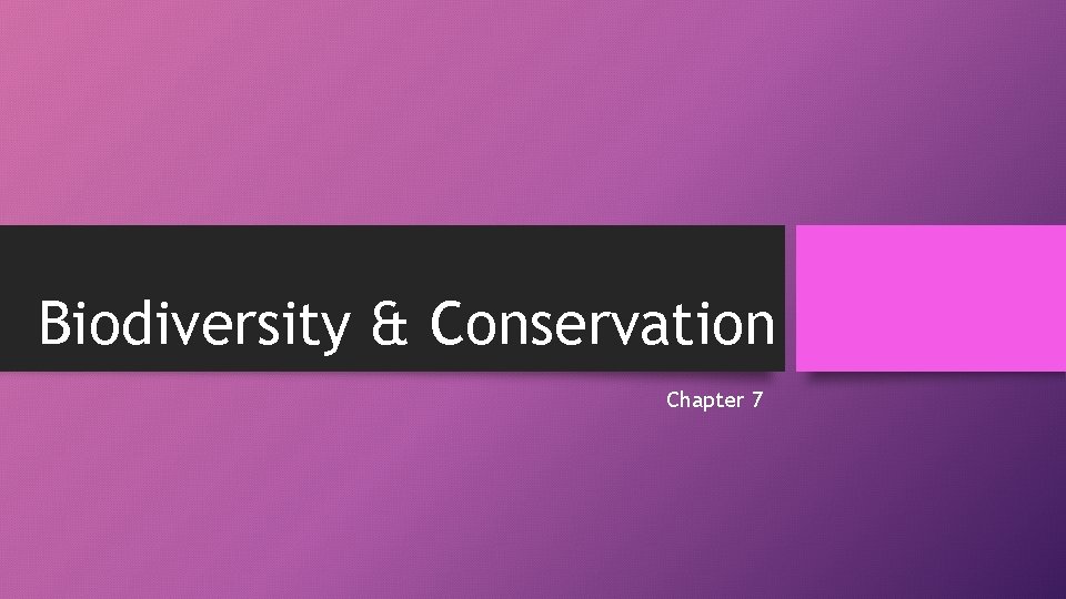 Biodiversity & Conservation Chapter 7 