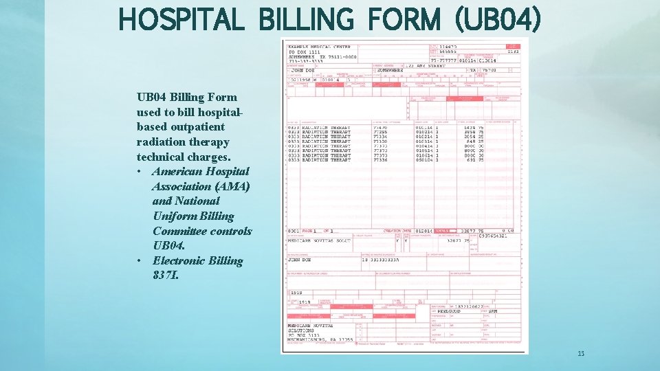 HOSPITAL BILLING FORM (UB 04) UB 04 Billing Form used to bill hospitalbased outpatient