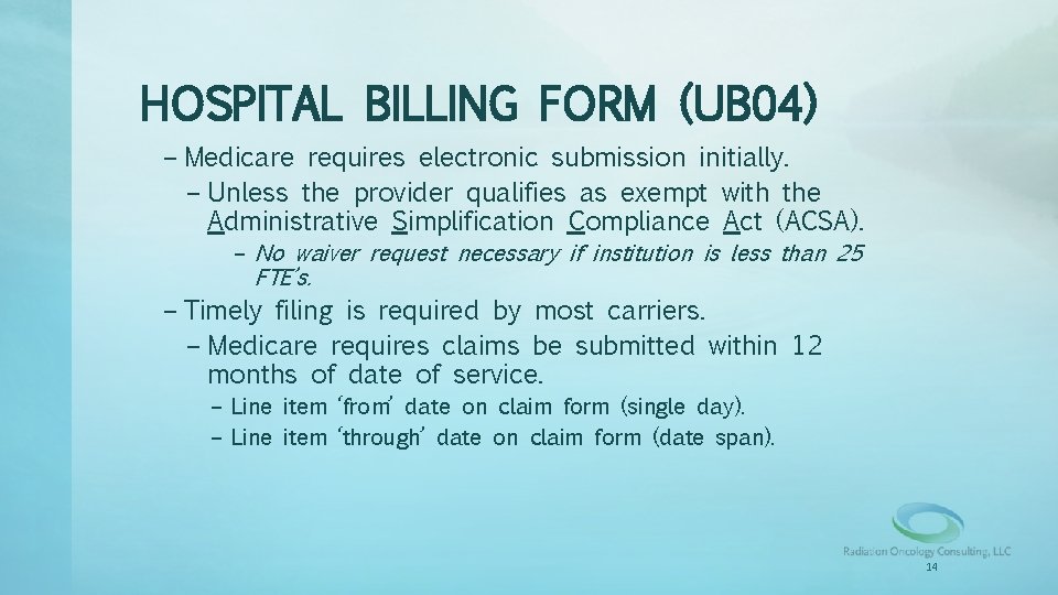 HOSPITAL BILLING FORM (UB 04) – Medicare requires electronic submission initially. – Unless the