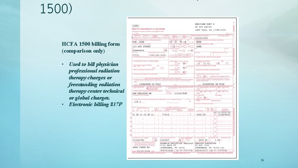 1500) HCFA 1500 billing form (comparison only) • Used to bill physician professional radiation