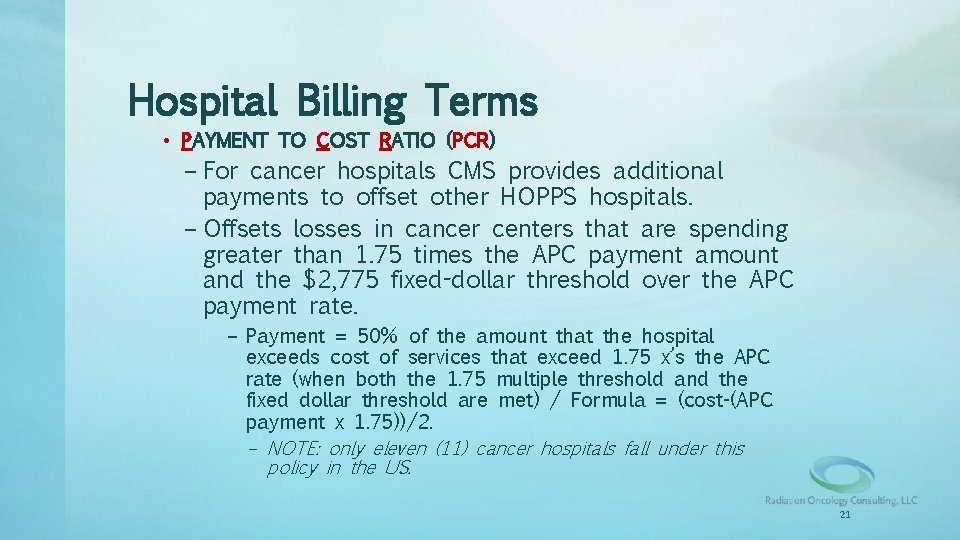 Hospital Billing Terms • PAYMENT TO COST RATIO (PCR) – For cancer hospitals CMS