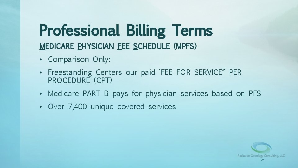 Professional Billing Terms MEDICARE PHYSICIAN FEE SCHEDULE (MPFS) • Comparison Only: • Freestanding Centers