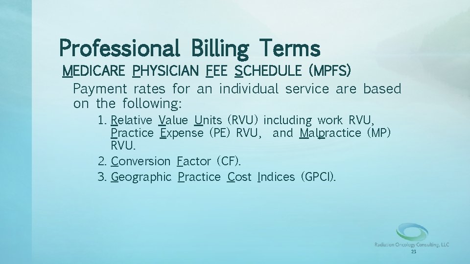 Professional Billing Terms MEDICARE PHYSICIAN FEE SCHEDULE (MPFS) Payment rates for an individual service