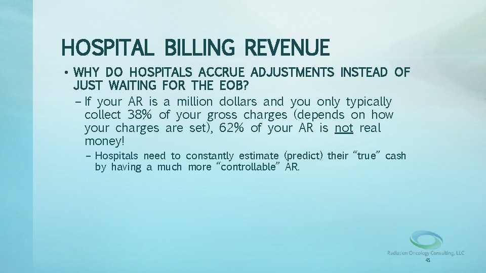 HOSPITAL BILLING REVENUE • WHY DO HOSPITALS ACCRUE ADJUSTMENTS INSTEAD OF JUST WAITING FOR