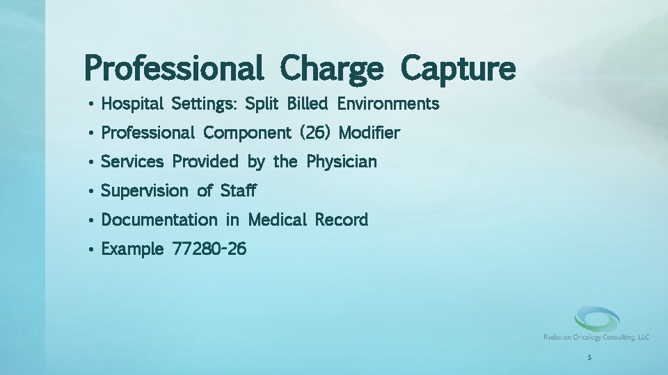 Professional Charge Capture • Hospital Settings: Split Billed Environments • Professional Component (26) Modifier