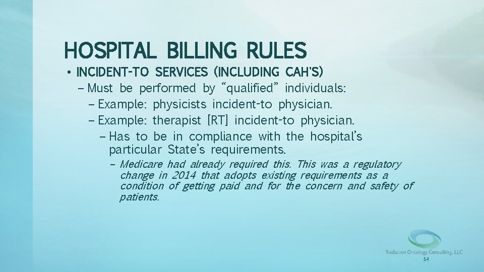 HOSPITAL BILLING RULES • INCIDENT-TO SERVICES (INCLUDING CAH'S) – Must be performed by “qualified”