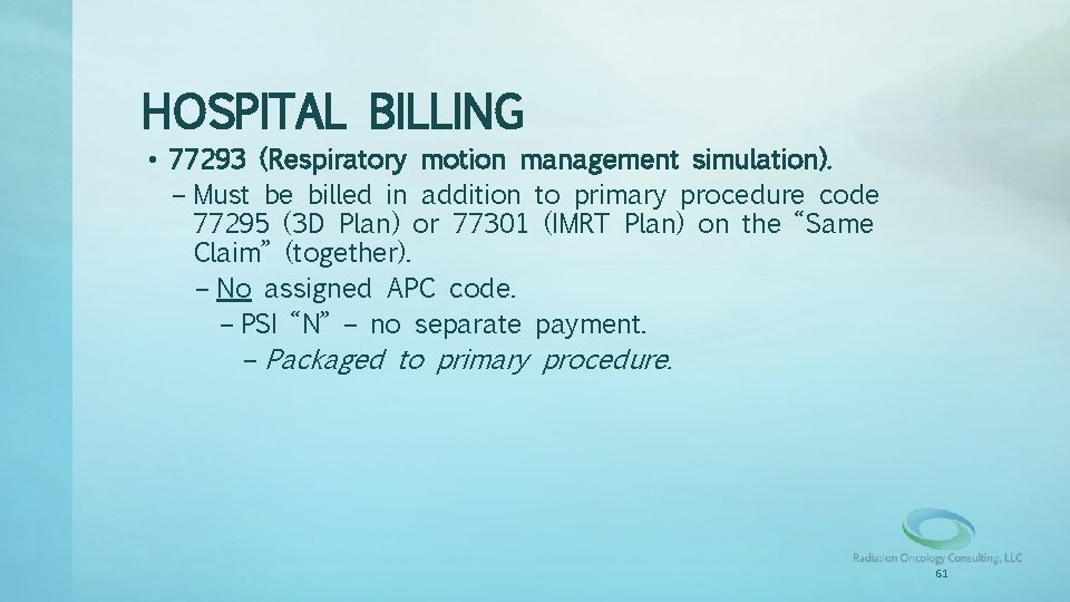 HOSPITAL BILLING • 77293 (Respiratory motion management simulation). – Must be billed in addition