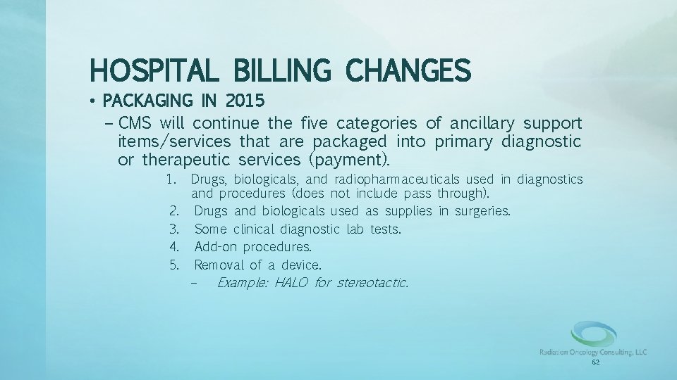 HOSPITAL BILLING CHANGES • PACKAGING IN 2015 – CMS will continue the five categories