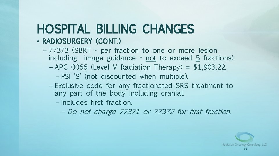 HOSPITAL BILLING CHANGES • RADIOSURGERY (CONT. ) – 77373 (SBRT - per fraction to