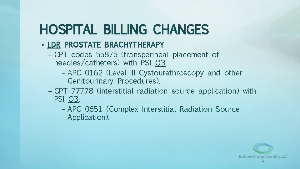 HOSPITAL BILLING CHANGES • LDR PROSTATE BRACHYTHERAPY – CPT codes 55875 (transperineal placement of