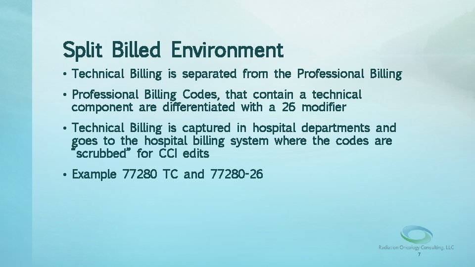 Split Billed Environment • Technical Billing is separated from the Professional Billing • Professional