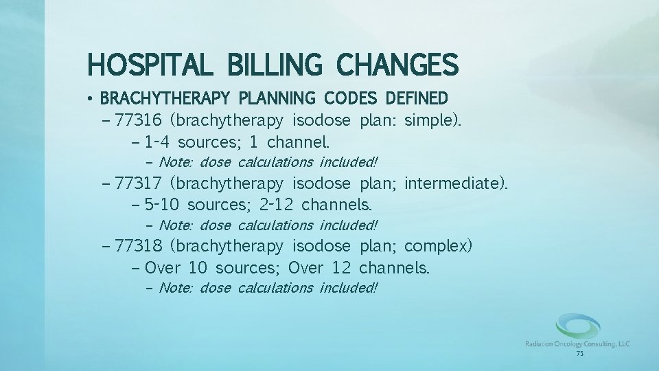 HOSPITAL BILLING CHANGES • BRACHYTHERAPY PLANNING CODES DEFINED – 77316 (brachytherapy isodose plan: simple).