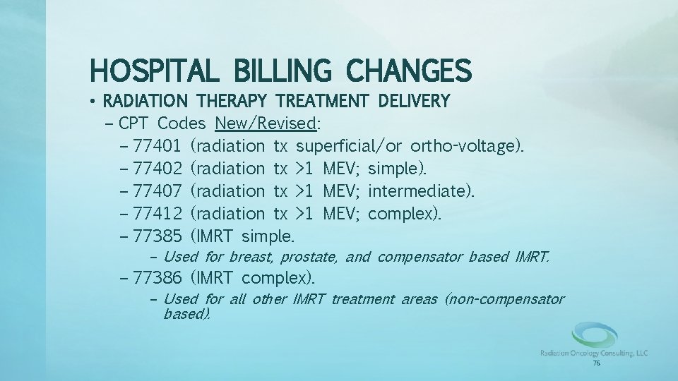 HOSPITAL BILLING CHANGES • RADIATION THERAPY TREATMENT DELIVERY – CPT Codes New/Revised: – 77401