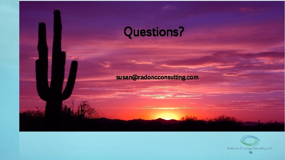 Questions? susan@radoncconsulting. com 88 