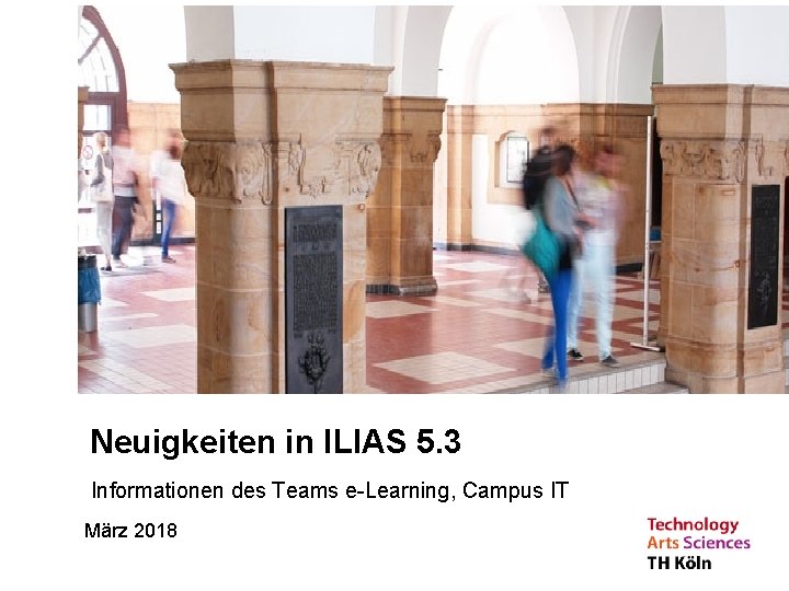 Neuigkeiten in ILIAS 5. 3 Informationen des Teams e-Learning, Campus IT Prof. Dr. Elisabeth