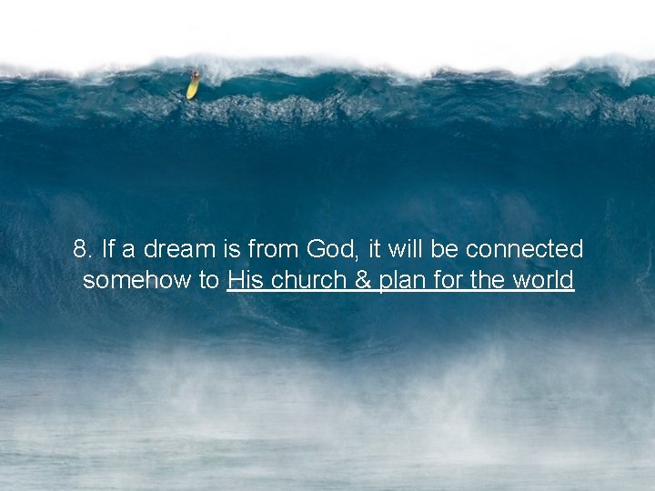 8. If a dream is from God, it will be connected somehow to His