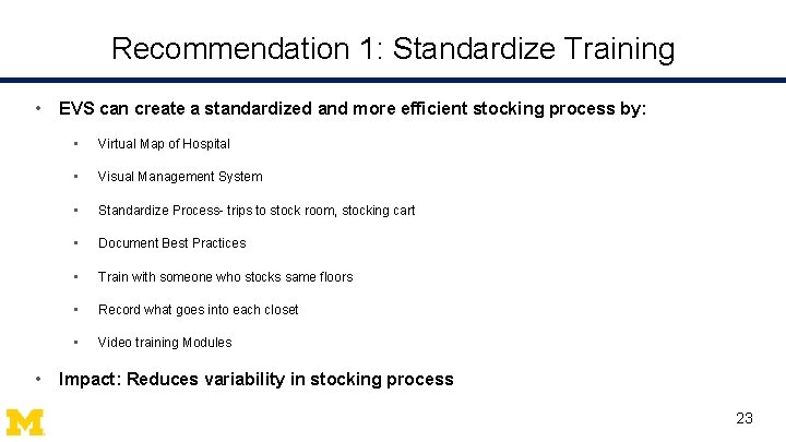 Recommendation 1: Standardize Training • • EVS can create a standardized and more efficient