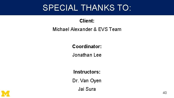 SPECIAL THANKS TO: Client: Michael Alexander & EVS Team Coordinator: Jonathan Lee Instructors: Dr.