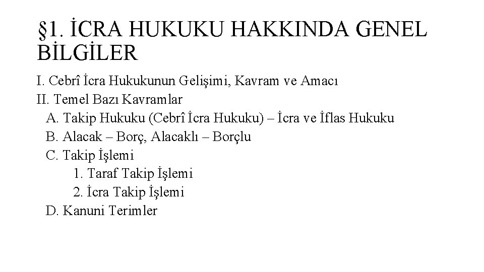 § 1. İCRA HUKUKU HAKKINDA GENEL BİLGİLER I. Cebrî İcra Hukukunun Gelişimi, Kavram ve