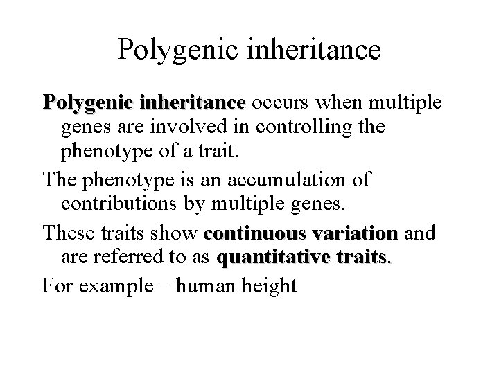 Polygenic inheritance occurs when multiple genes are involved in controlling the phenotype of a