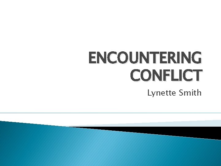 ENCOUNTERING CONFLICT Lynette Smith 