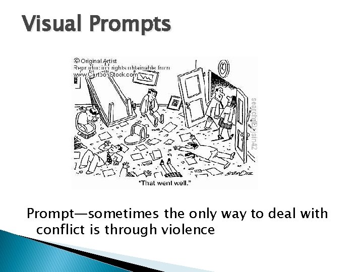 Visual Prompts Prompt—sometimes the only way to deal with conflict is through violence 