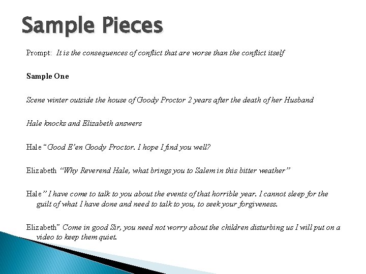 Sample Pieces Prompt: It is the consequences of conflict that are worse than the