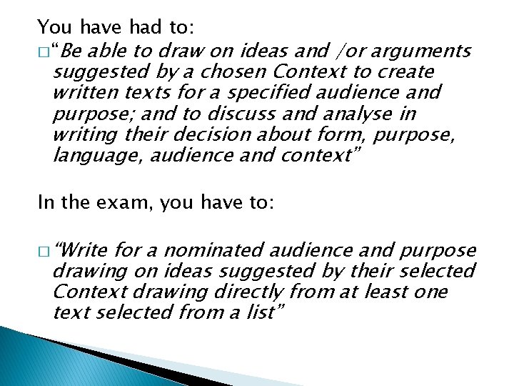 You have had to: � “Be able to draw on ideas and /or arguments