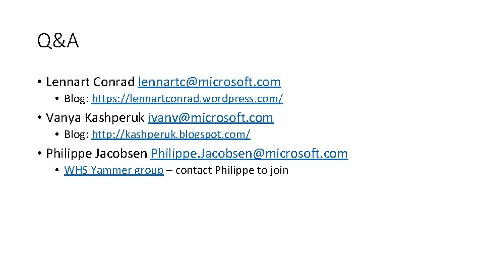 Q&A • Lennart Conrad lennartc@microsoft. com • Blog: https: //lennartconrad. wordpress. com/ • Vanya