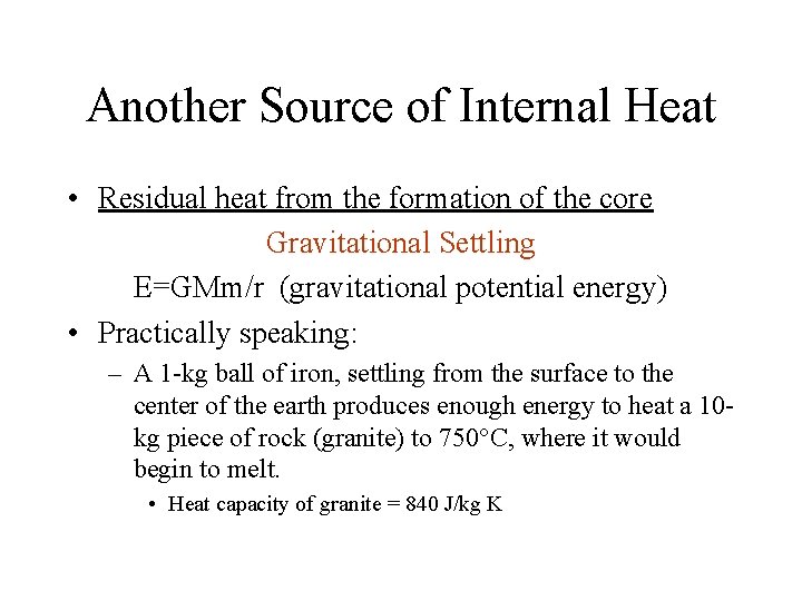 Another Source of Internal Heat • Residual heat from the formation of the core