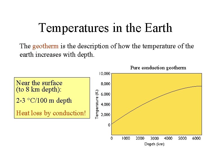 Temperatures in the Earth The geotherm is the description of how the temperature of