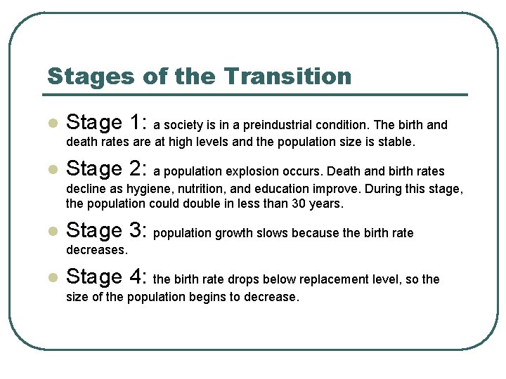 Stages of the Transition l Stage 1: a society is in a preindustrial condition.