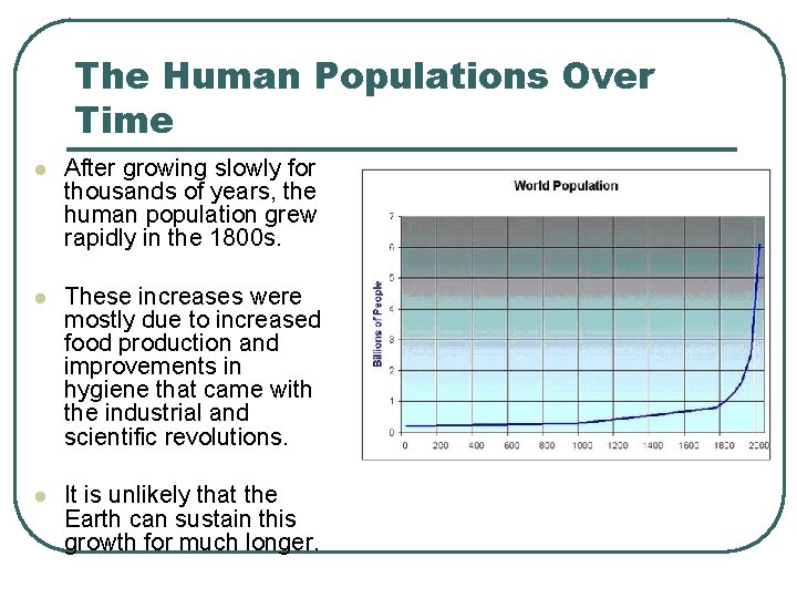 The Human Populations Over Time l After growing slowly for thousands of years, the
