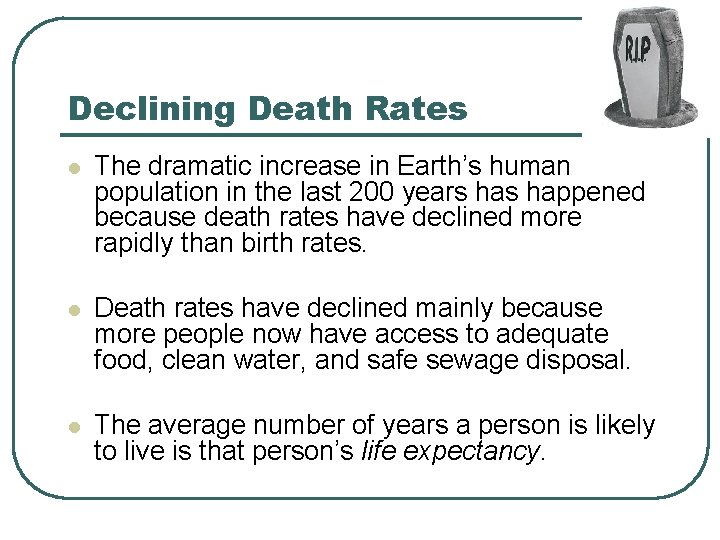 Declining Death Rates l The dramatic increase in Earth’s human population in the last Declining Death Rates l The dramatic increase in Earth’s human population in the last