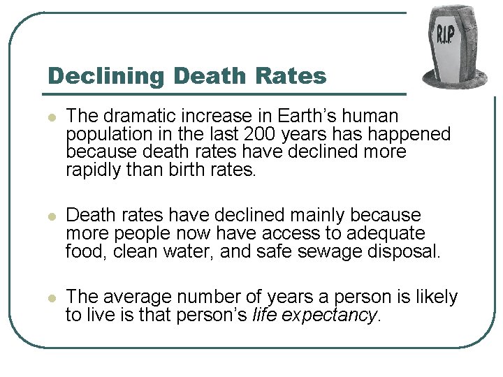 Declining Death Rates l The dramatic increase in Earth’s human population in the last