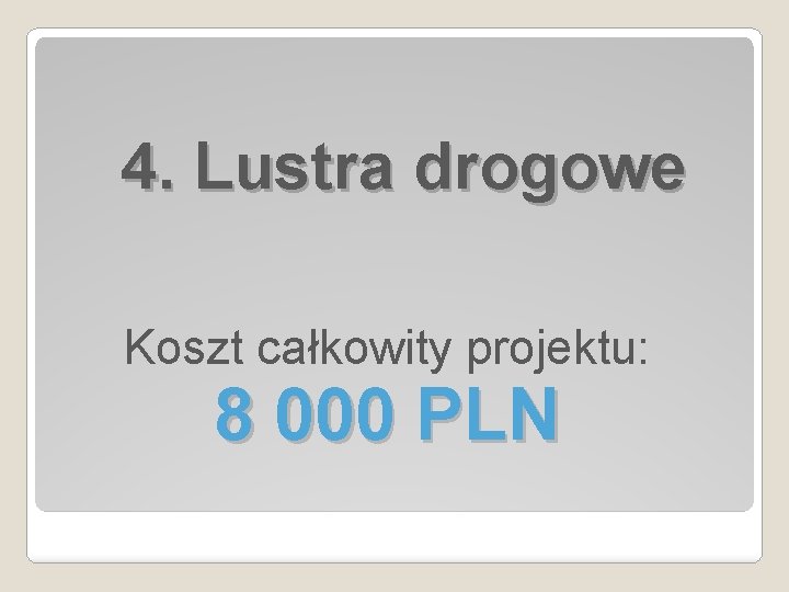 4. Lustra drogowe Koszt całkowity projektu: 8 000 PLN 