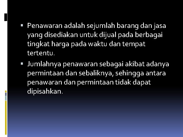  Penawaran adalah sejumlah barang dan jasa yang disediakan untuk dijual pada berbagai tingkat