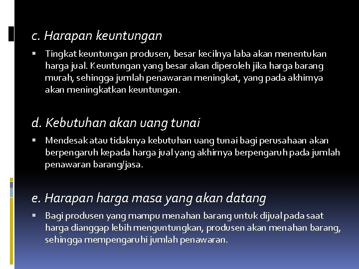 c. Harapan keuntungan Tingkat keuntungan produsen, besar kecilnya laba akan menentukan harga jual. Keuntungan