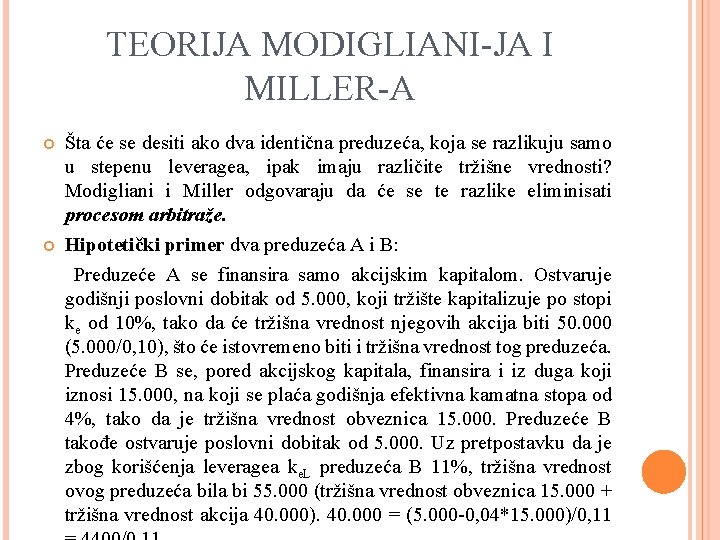 TEORIJA MODIGLIANI-JA I MILLER-A Šta će se desiti ako dva identična preduzeća, koja se