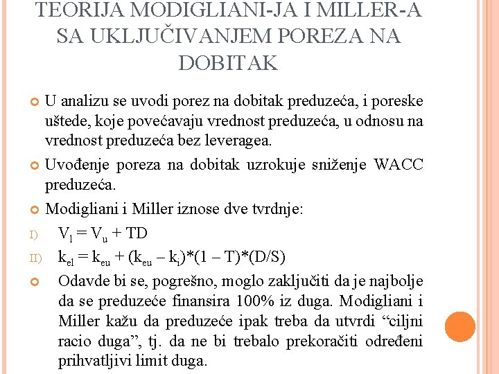 TEORIJA MODIGLIANI-JA I MILLER-A SA UKLJUČIVANJEM POREZA NA DOBITAK U analizu se uvodi porez