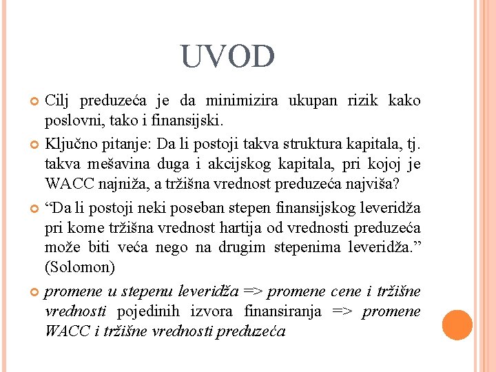 UVOD Cilj preduzeća je da minimizira ukupan rizik kako poslovni, tako i finansijski. Ključno