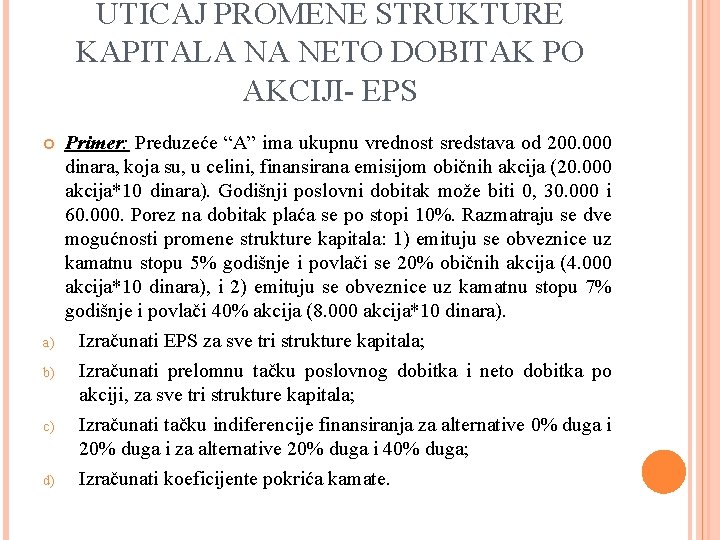 UTICAJ PROMENE STRUKTURE KAPITALA NA NETO DOBITAK PO AKCIJI- EPS a) b) c) d)