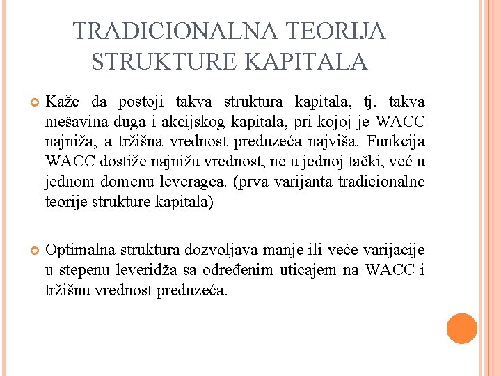 TRADICIONALNA TEORIJA STRUKTURE KAPITALA Kaže da postoji takva struktura kapitala, tj. takva mešavina duga