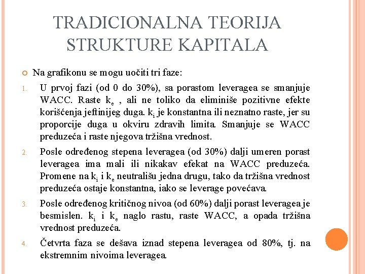 TRADICIONALNA TEORIJA STRUKTURE KAPITALA 1. 2. 3. 4. Na grafikonu se mogu uočiti tri