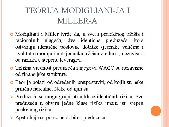 TEORIJA MODIGLIANI-JA I MILLER-A Modigliani i Miller tvrde da, u svetu perfektnog tržišta i