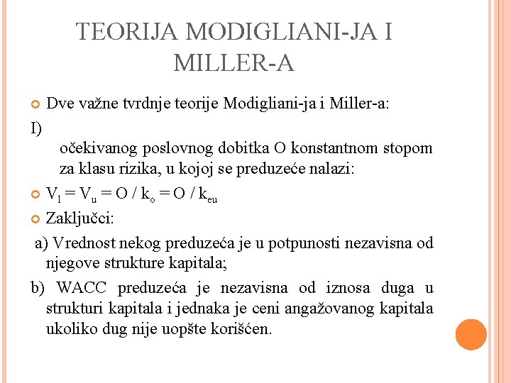 TEORIJA MODIGLIANI-JA I MILLER-A Dve važne tvrdnje teorije Modigliani-ja i Miller-a: I) očekivanog poslovnog