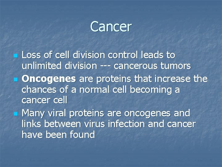 Cancer n n n Loss of cell division control leads to unlimited division ---
