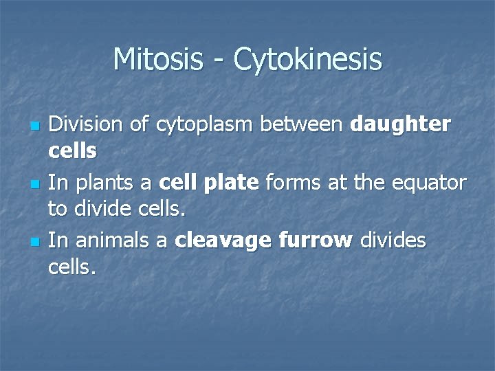 Mitosis - Cytokinesis n n n Division of cytoplasm between daughter cells In plants