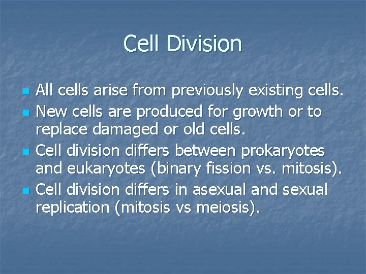Cell Division n n All cells arise from previously existing cells. New cells are
